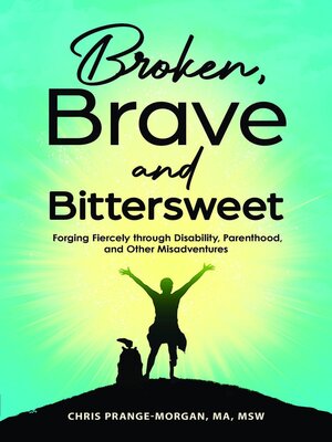 cover image of Broken, Brave and Bittersweet